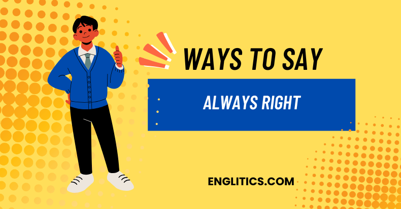 Ways to Say Always Right