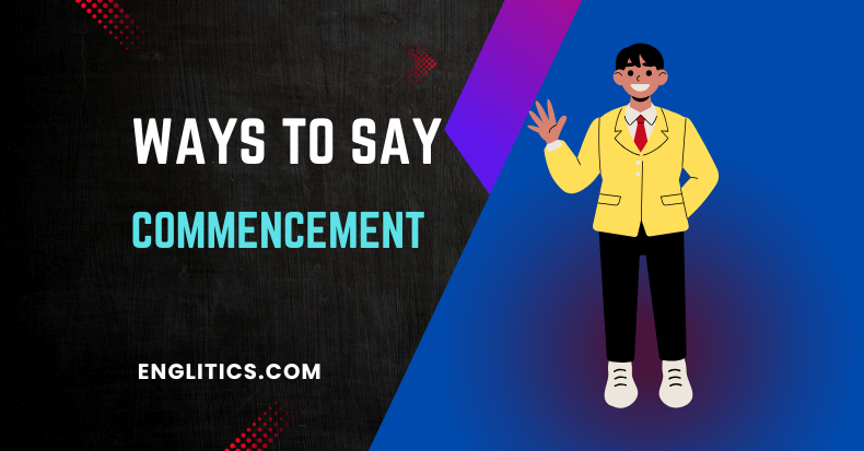 Ways to Say Commencement