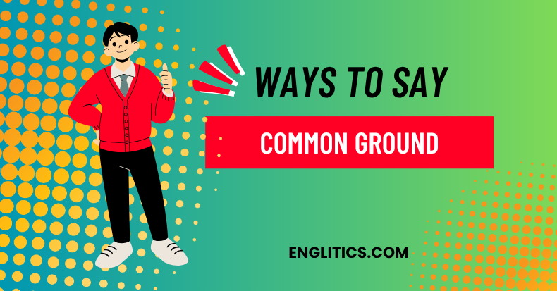 Ways to Say Common Ground