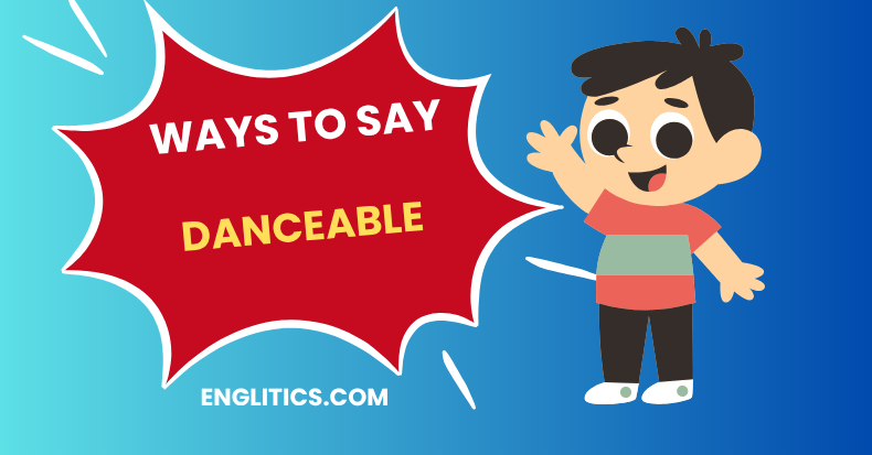 Ways to Say Danceable