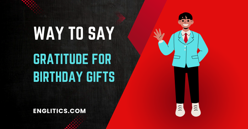 Ways to Say Gratitude for Birthday Gifts
