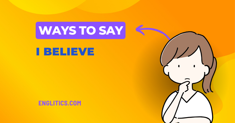 Ways to Say I Believe