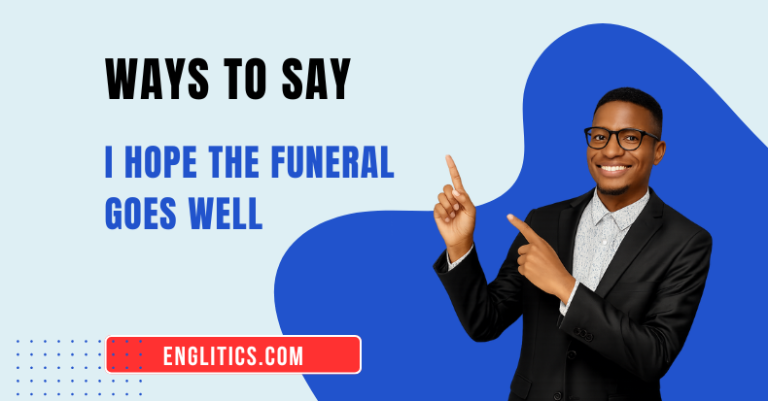 Other Ways to Say 'I Hope the Funeral Goes Well'