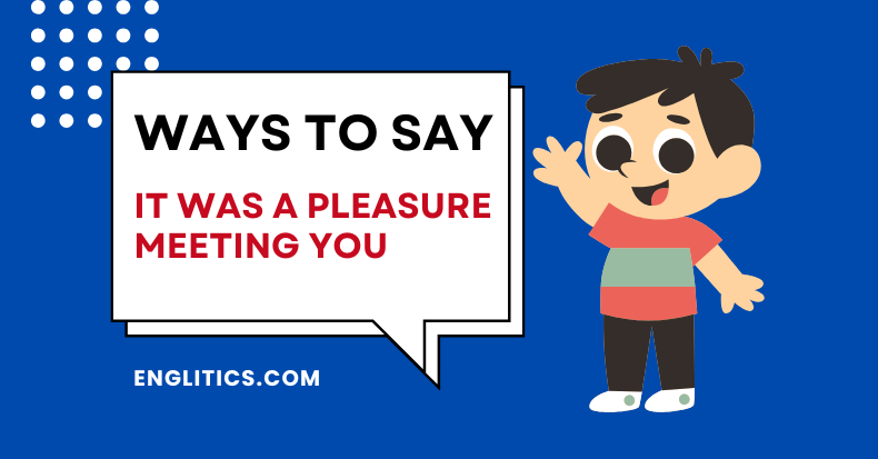 Ways to Say It Was a Pleasure Meeting You