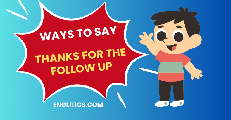 Ways to Say Thanks for the Follow Up