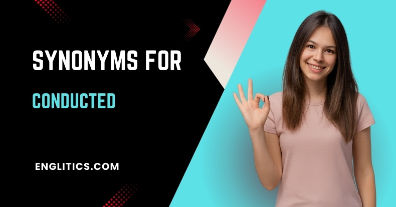 Synonyms For Conducted