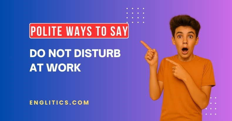 Other Ways to Say Do Not Disturb at Work