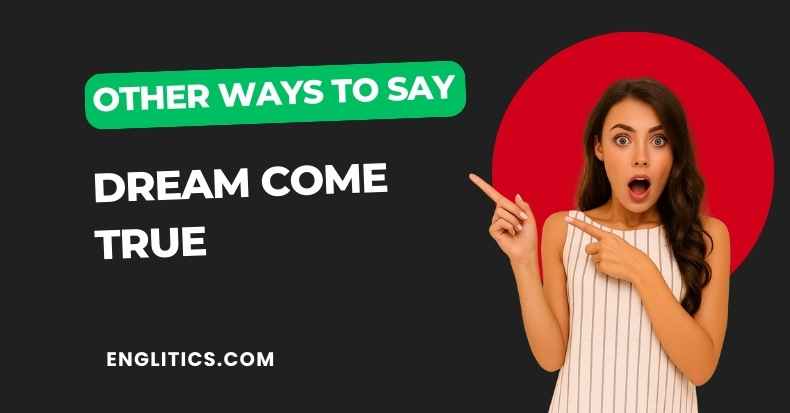 Other Ways to Say Dream Come True