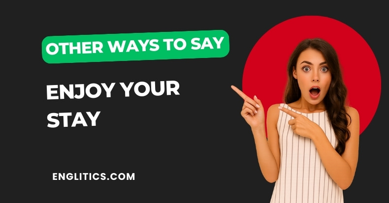 Other Ways to Say Enjoy Your Stay