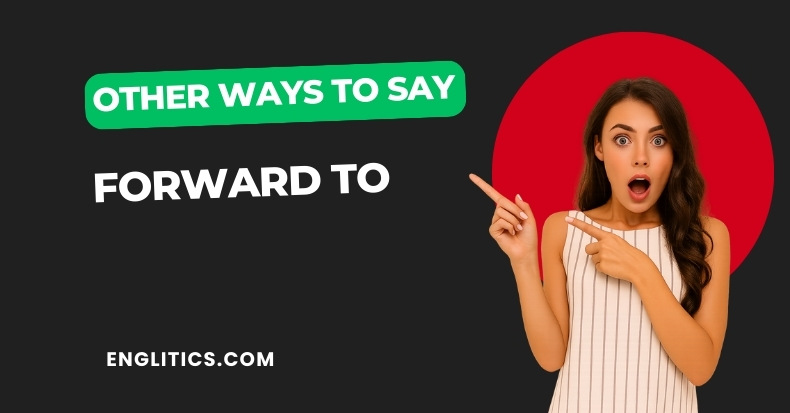 Other Ways to Say Forward To