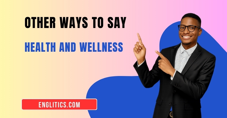 Other Ways to Say Health and Wellness