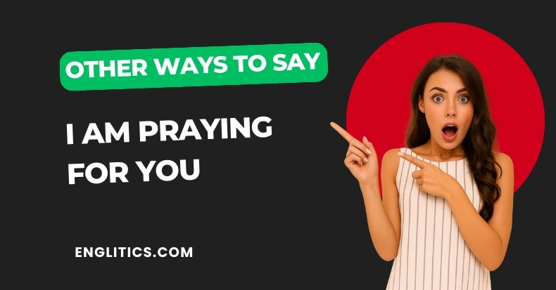 Other Ways to Say I Am Praying For You