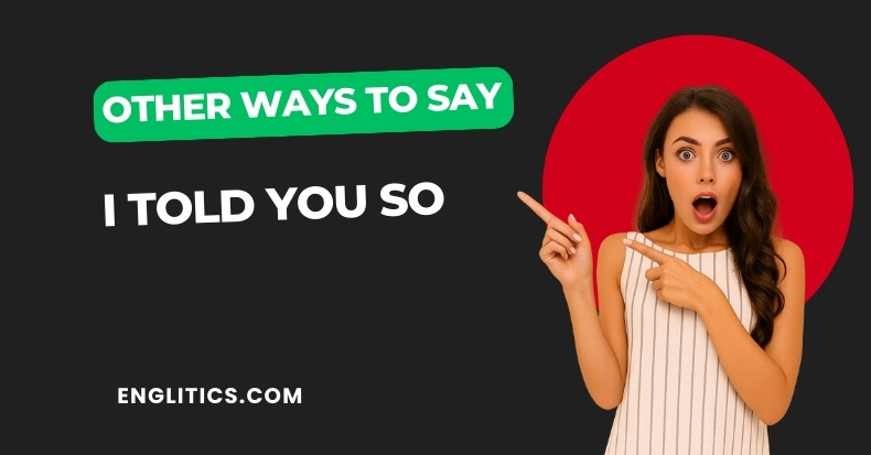 Other Ways to Say I Told You So
