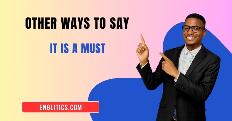 Other Ways to Say It Is a Must