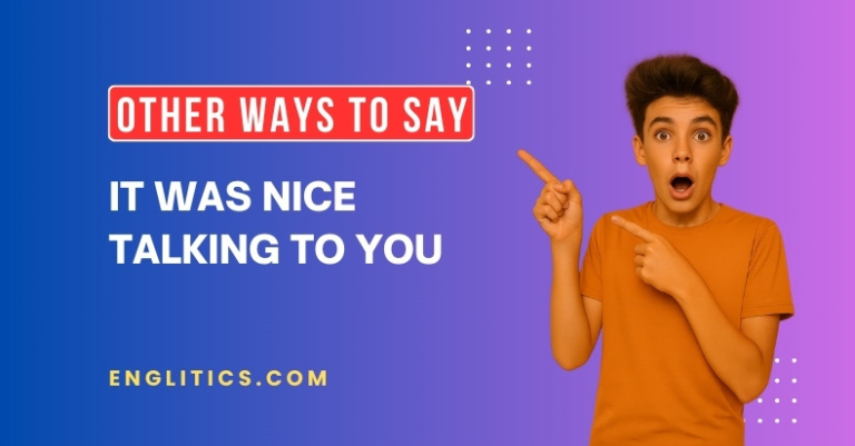 Using Nice Talk 20 Other Ways to Say It Was Nice Talking to You