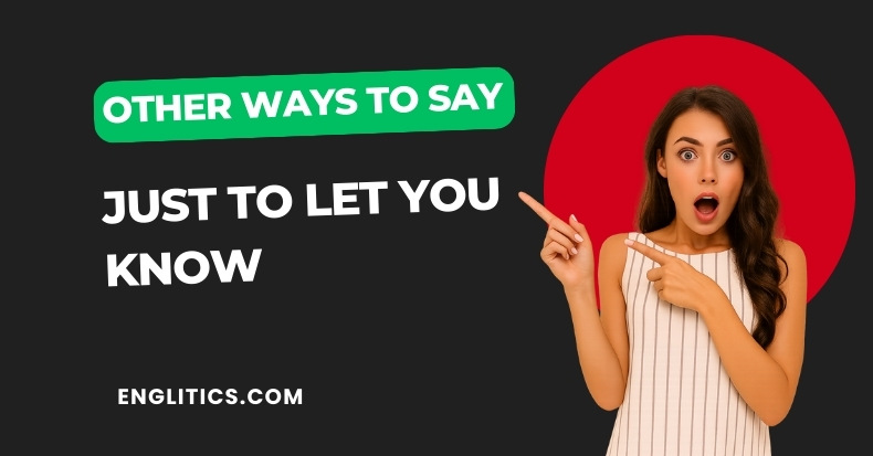 Other Ways to Say Just To Let You Know