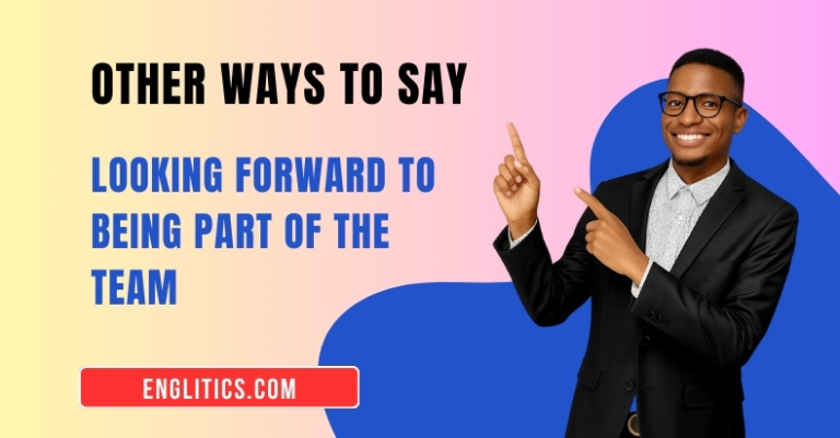 16 Other Ways to Say Looking Forward to Being Part of the Team