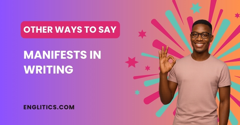 Other Ways to Say Manifests in Writing