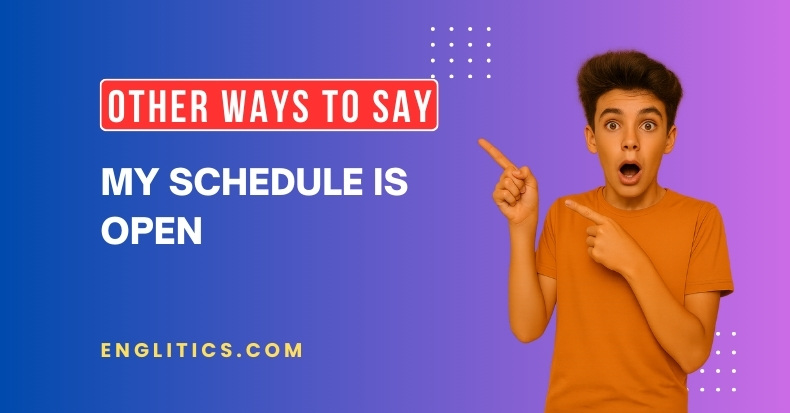 Other Ways to Say My Schedule Is Open