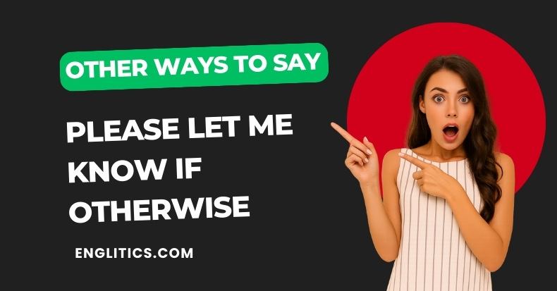 Other Ways to Say Please Let Me Know If Otherwise