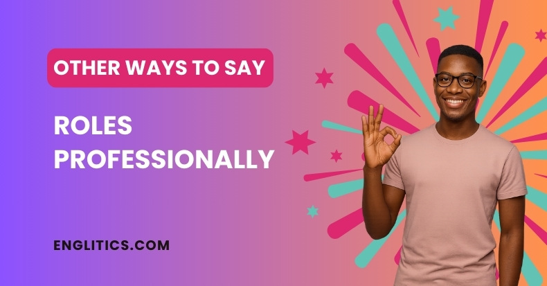 Other Ways to Say Roles Professionally