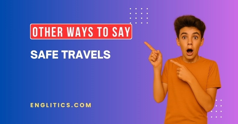 Other Ways to Say Safe Travels