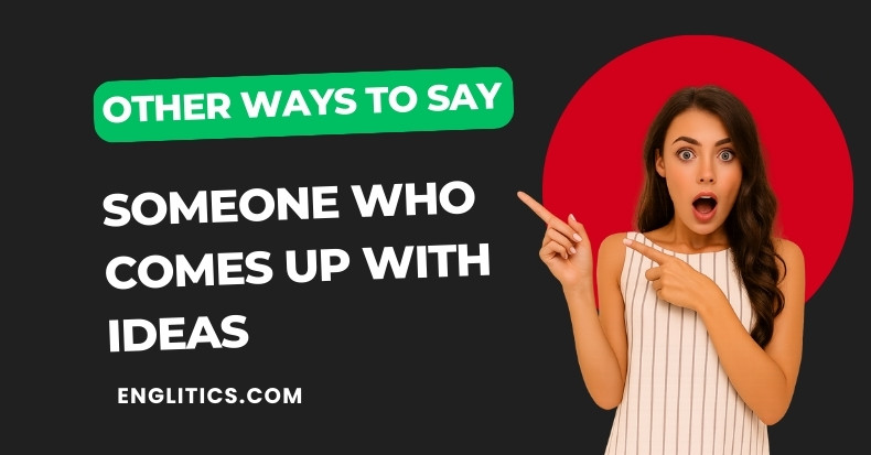 Other Ways to Say Someone Who Comes Up With Ideas