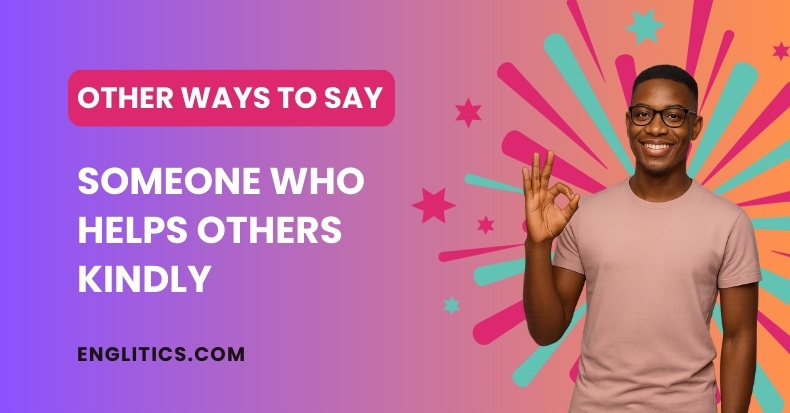 Other Ways to Say Someone Who Helps Others Kindly
