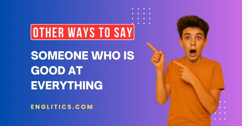 Other Ways to Say Someone Who is Good at Everything