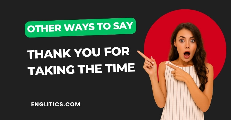 Other Ways to Say Thank You For Taking The Time