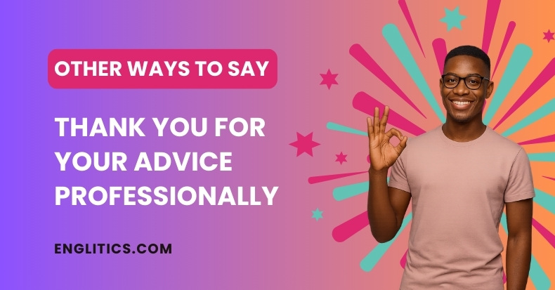 Other Ways to Say Thank You for Your Advice Professionally