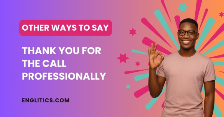 Other Ways to Say Thank You for the Call Professionally
