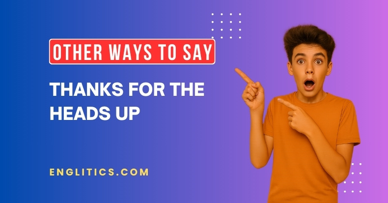 Other Ways to Say Thanks for the Heads Up