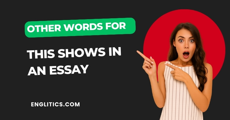 Other Ways to Say This Shows In An Essay