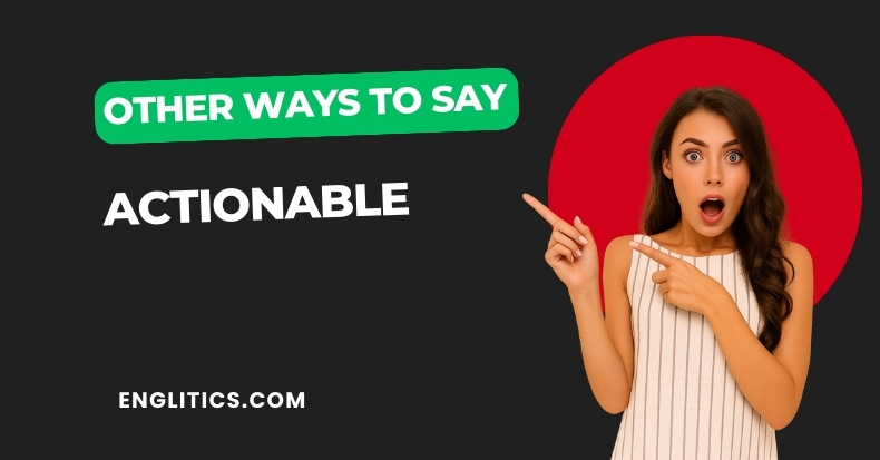 Other Ways to Say Actionable
