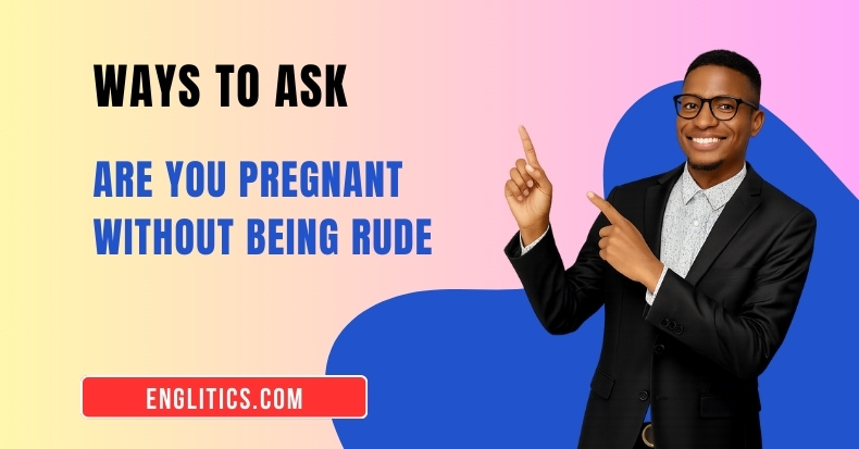 Other Ways to Say Are You Pregnant Without Being Rude