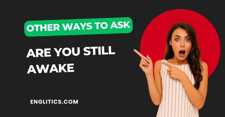 Other Ways to Say Are You Still Awake