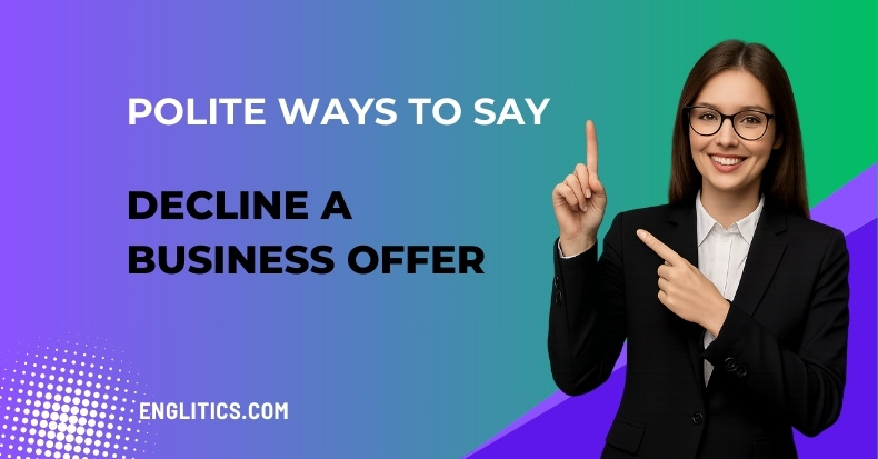 Other Ways to Say Decline a Business Offer