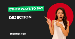 23 Other Ways to Say Dejection
