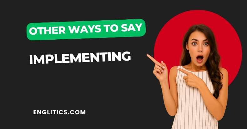 Other Ways to Say Implementing