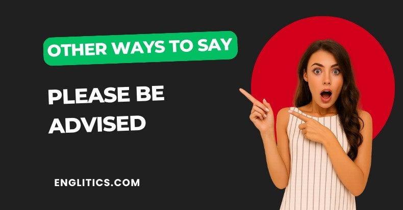Other Ways to Say Please Be Advised