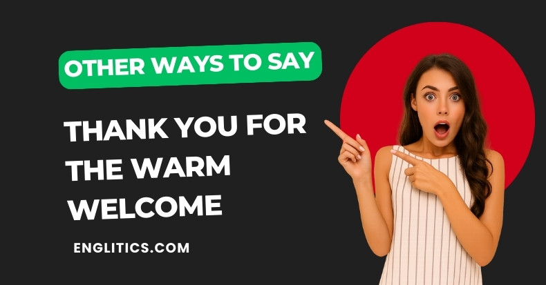 Other Ways to Say Thank You for the Warm Welcome