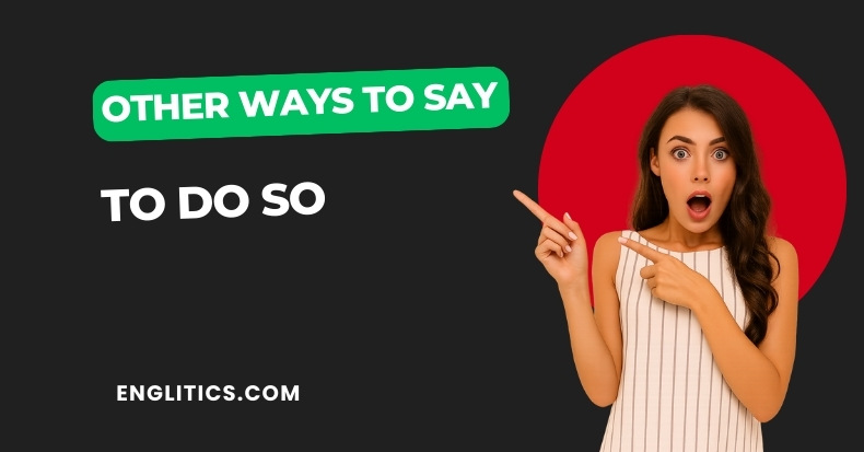 Other Ways to Say To Do So