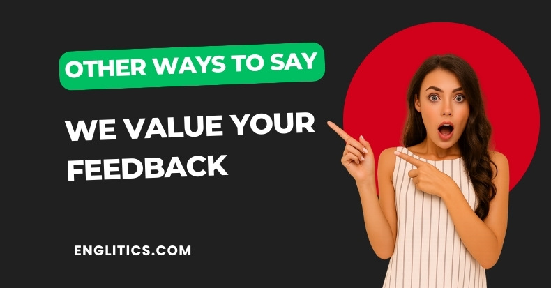Other Ways to Say We Value Your Feedback