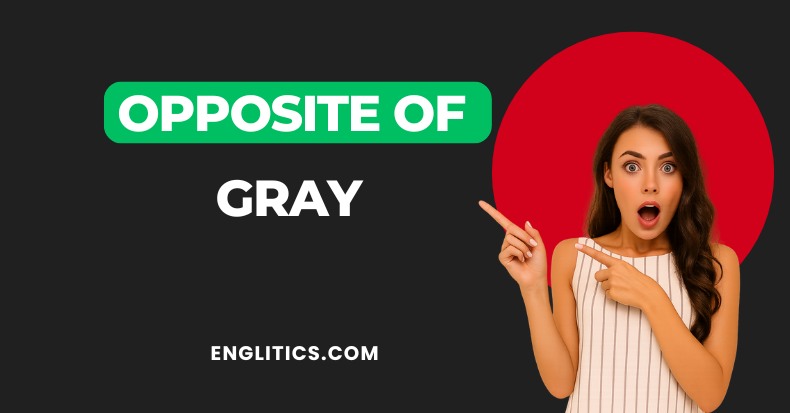 Opposite of Gray