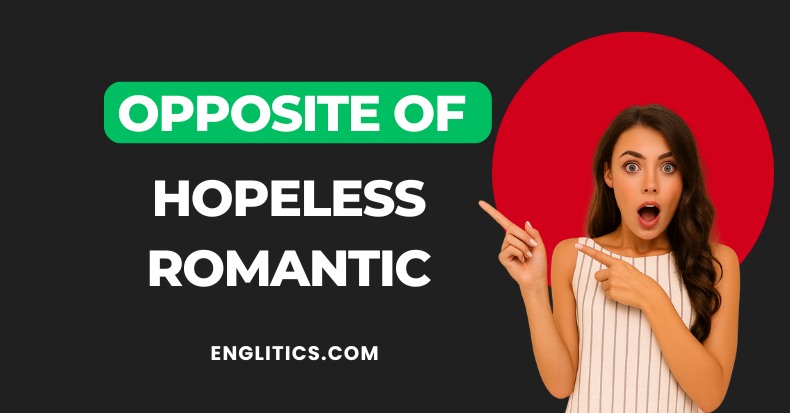 Opposite of Hopeless Romantic