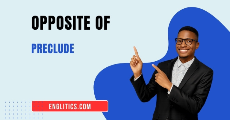 21 Opposite of Preclude: Meaning and Examples